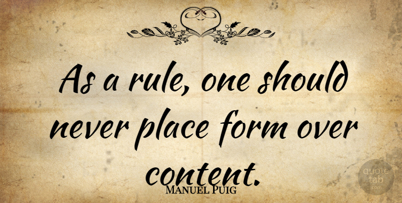 Manuel Puig Quote About Form, Should: As A Rule One Should...
