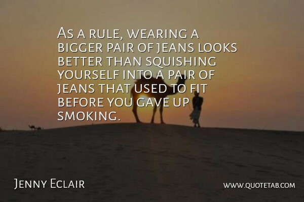 Jenny Eclair Quote About Jeans, Smoking, Looks: As A Rule Wearing A...