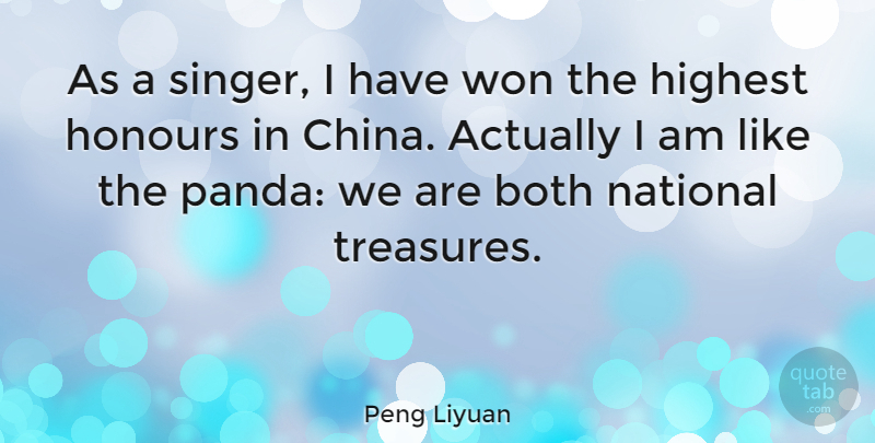 Peng Liyuan Quote About Both, Highest, Honours, National, Won: As A Singer I Have...