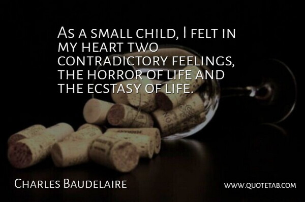 Charles Baudelaire Quote About Children, Heart, Two: As A Small Child I...