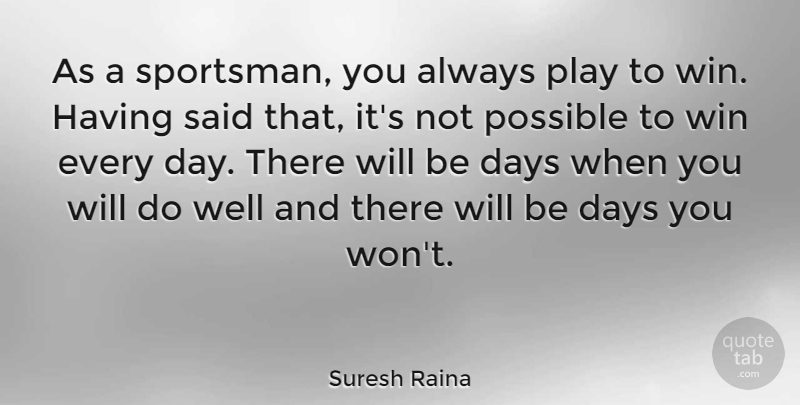 Suresh Raina Quote About undefined: As A Sportsman You Always...
