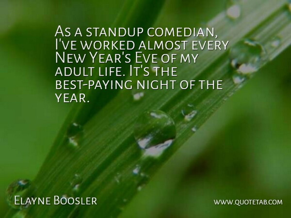 Elayne Boosler Quote About New Year, Night, Years: As A Standup Comedian Ive...