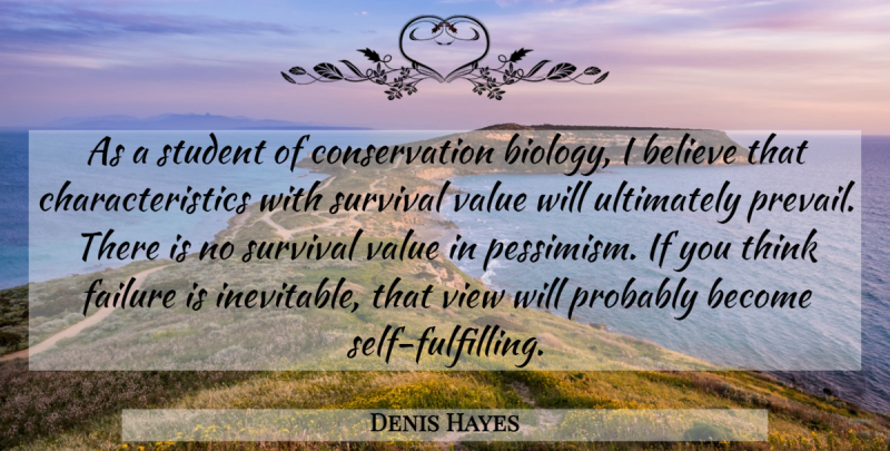 Denis Hayes Quote About Believe, Thinking, Self: As A Student Of Conservation...
