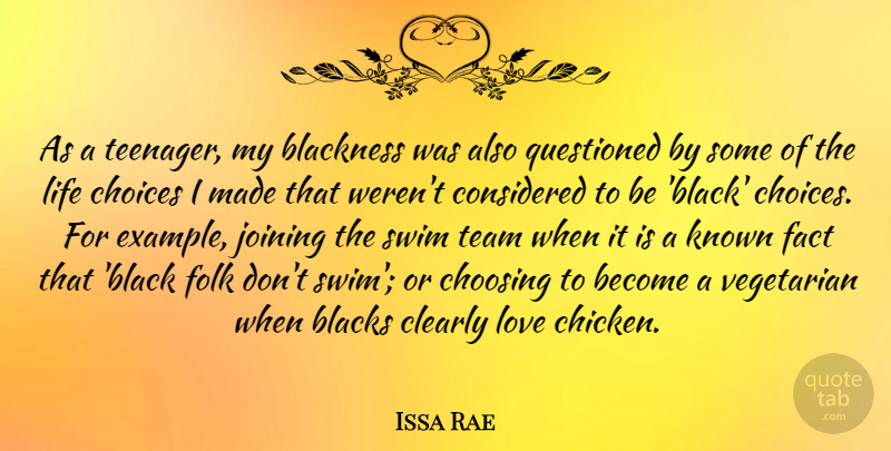 Issa Rae Quote About Blackness, Blacks, Choices, Choosing, Clearly: As A Teenager My Blackness...