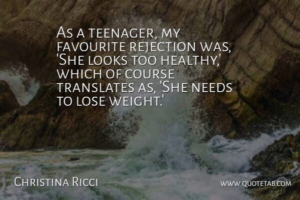 Christina Ricci Quote About Teenager, Rejection, Healthy: As A Teenager My Favourite...