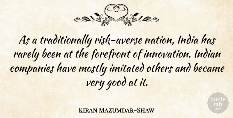 Kiran Mazumdar-Shaw Quote About Risk, Innovation, India: As A Traditionally Risk Averse...