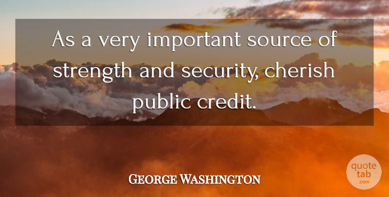 George Washington Quote About Government Debt, Important, Credit: As A Very Important Source...