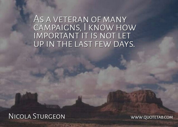 Nicola Sturgeon Quote About Few, Veteran: As A Veteran Of Many...