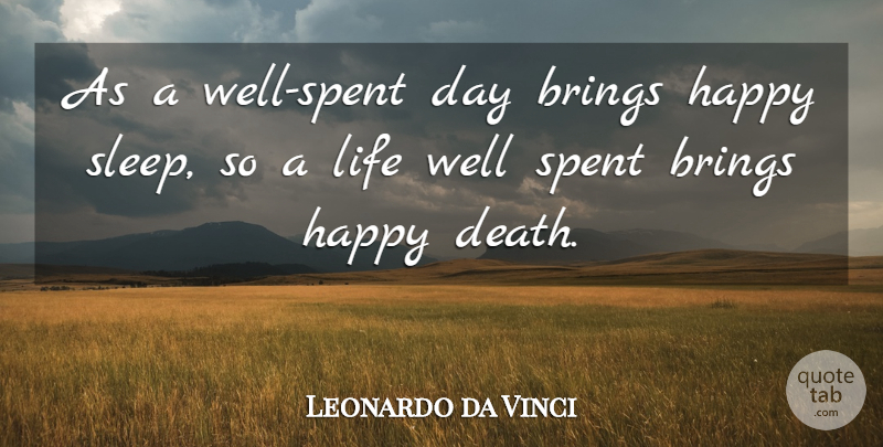 Leonardo da Vinci Quote About Brings, Death, Life, Spent: As A Well Spent Day...