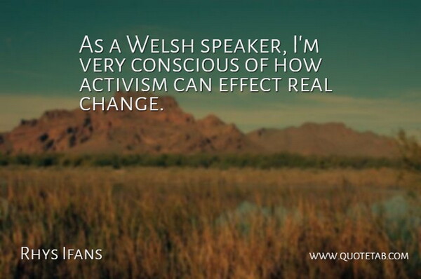 Rhys Ifans Quote About Change, Effect, Welsh: As A Welsh Speaker Im...