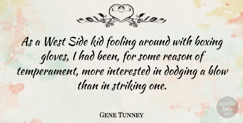 Gene Tunney Quote About Kids, Blow, Boxing: As A West Side Kid...