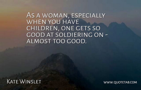 Kate Winslet Quote About Children: As A Woman Especially When...