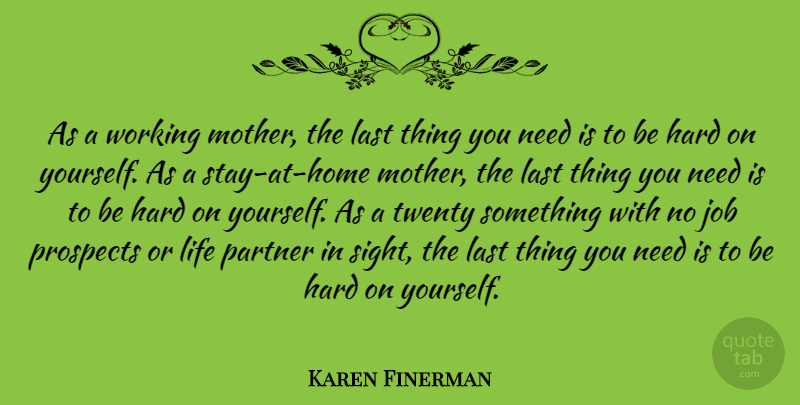 Karen Finerman Quote About Hard, Job, Last, Life, Prospects: As A Working Mother The...