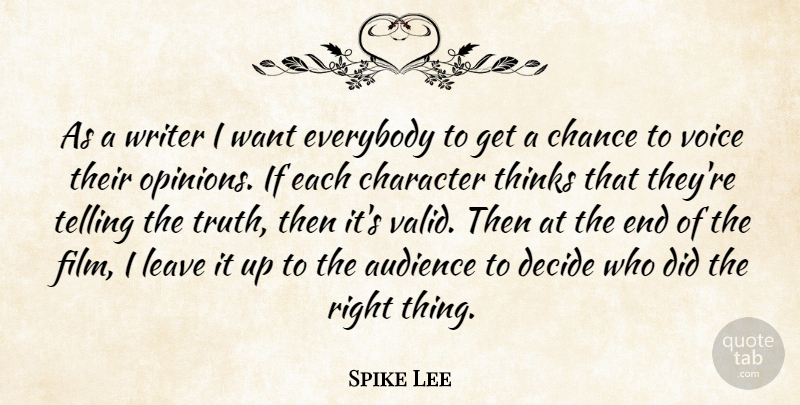 Spike Lee Quote About Character, Thinking, Voice: As A Writer I Want...