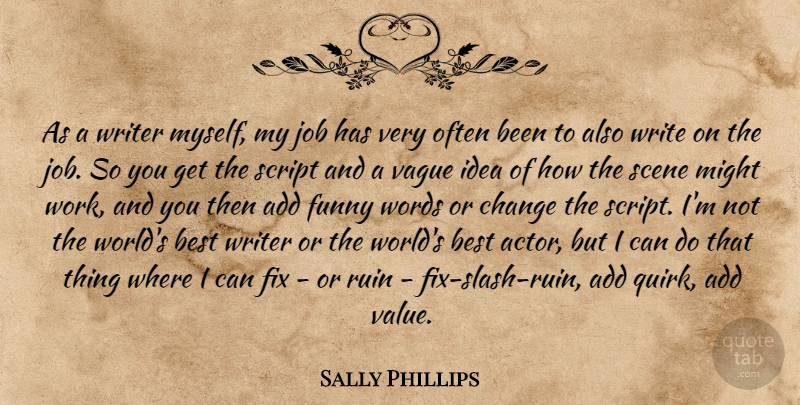 Sally Phillips Quote About Jobs, Writing, Ideas: As A Writer Myself My...