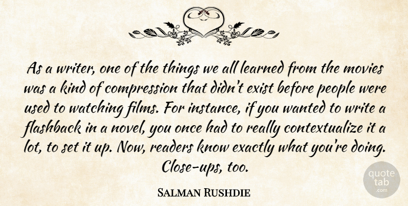 Salman Rushdie Quote About Writing, People, Kind: As A Writer One Of...