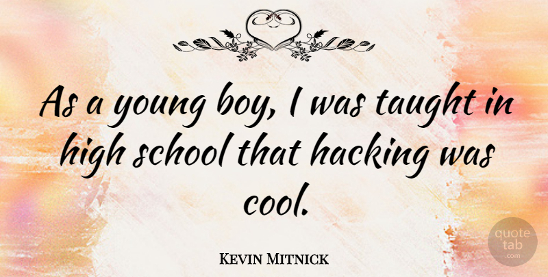 Kevin Mitnick Quote About School, Boys, Hacking: As A Young Boy I...
