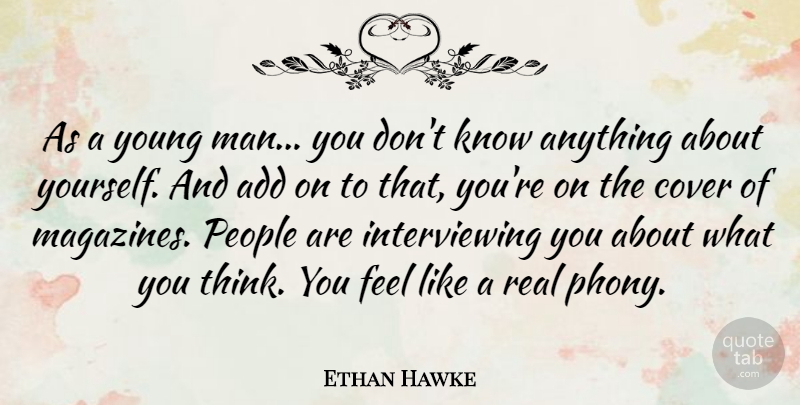Ethan Hawke Quote About Real, Men, Thinking: As A Young Man You...