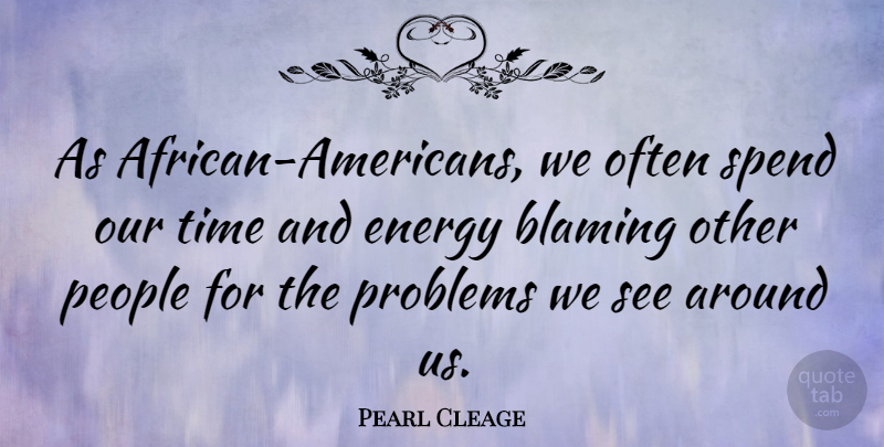 Pearl Cleage Quote About People, African American, Energy: As African Americans We Often...