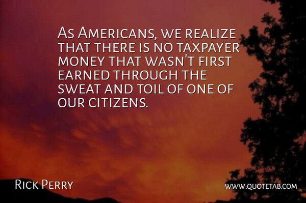 Rick Perry Quote About Sweat, Citizens, Firsts: As Americans We Realize That...