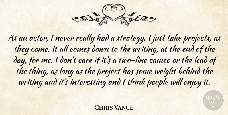 Chris Vance Quote About Writing, Thinking, Two: As An Actor I Never...