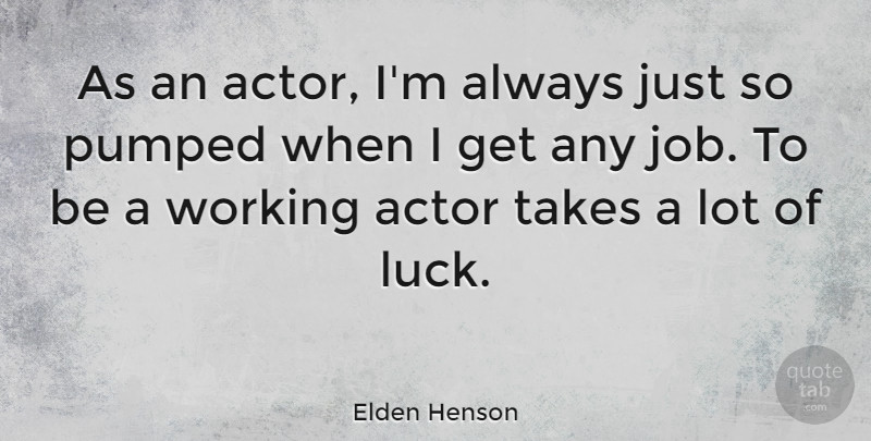 Elden Henson Quote About undefined: As An Actor Im Always...