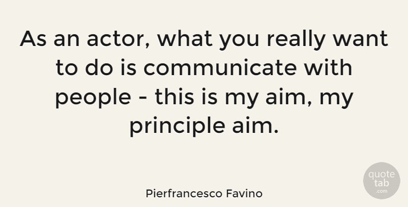 Pierfrancesco Favino Quote About People: As An Actor What You...