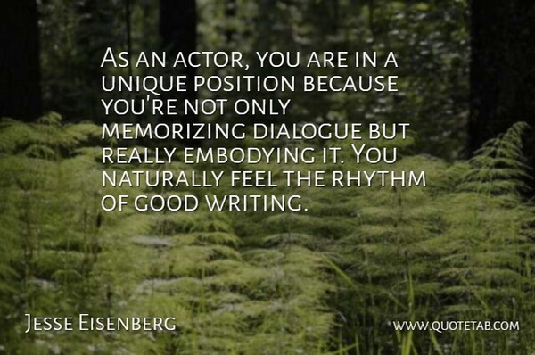 Jesse Eisenberg Quote About Writing, Unique, Actors: As An Actor You Are...