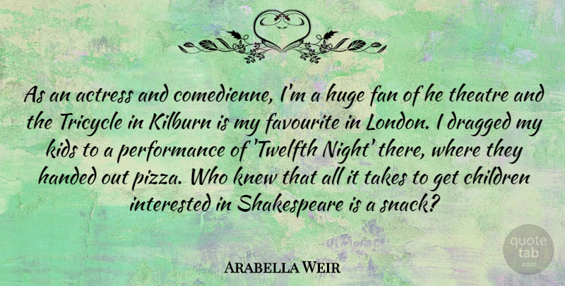 Arabella Weir Quote About Children, Kids, Night: As An Actress And Comedienne...