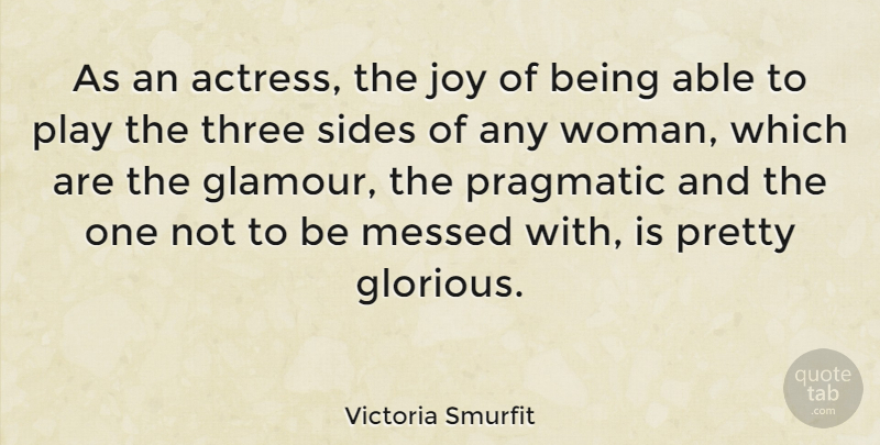 Victoria Smurfit Quote About Play, Joy, Able: As An Actress The Joy...