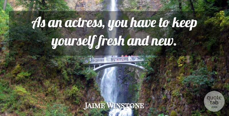 Jaime Winstone Quote About Actresses: As An Actress You Have...