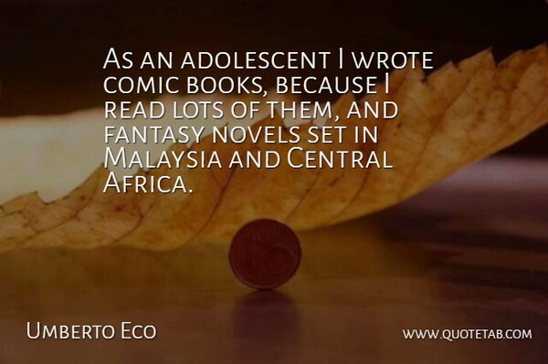 Umberto Eco Quote About Book, Fantasy Novels, Comic: As An Adolescent I Wrote...