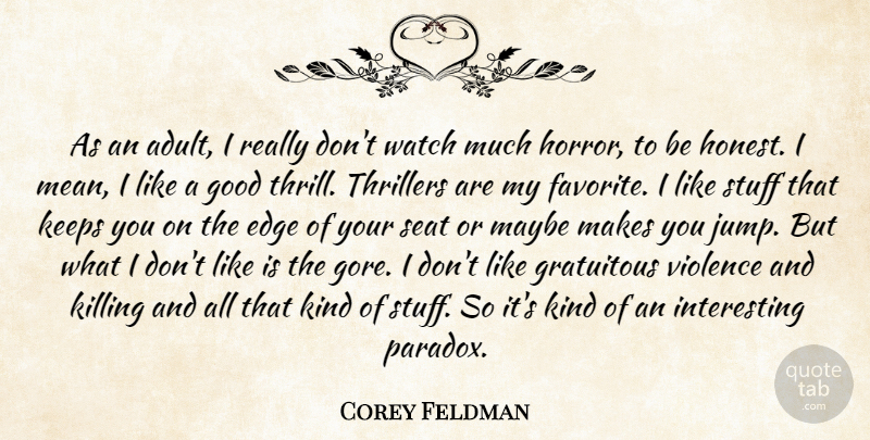 Corey Feldman Quote About Mean, Interesting, Thrill: As An Adult I Really...