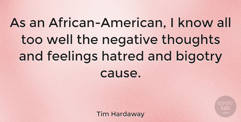 Tim Hardaway Quote About Hatred: As An African American I...