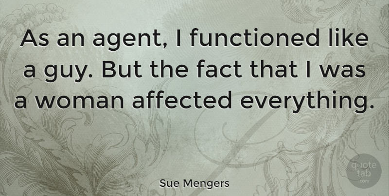 Sue Mengers Quote About Affected: As An Agent I Functioned...