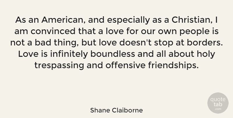 Shane Claiborne Quote About Christian, Love Is, People: As An American And Especially...