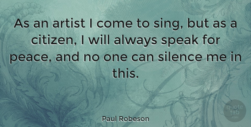 Paul Robeson Quote About Artist, Silence, Patriotism: As An Artist I Come...