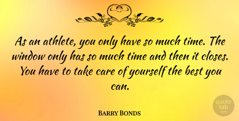 Barry Bonds Quote About Athlete, Care, Window: As An Athlete You Only...