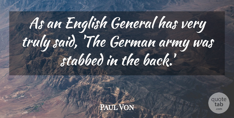 Paul Von Quote About Army, Army And Navy, English, General, German: As An English General Has...