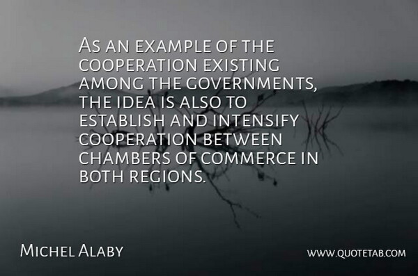 Michel Alaby Quote About Among, Both, Chambers, Commerce, Cooperation: As An Example Of The...