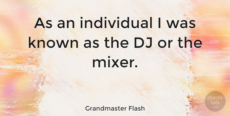Grandmaster Flash Quote About American Musician: As An Individual I Was...