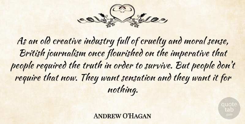 Andrew O'Hagan Quote About Order, People, Creative: As An Old Creative Industry...