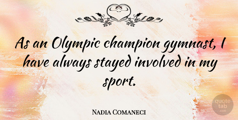 Nadia Comaneci Quote About Motivational, Sports, Athlete: As An Olympic Champion Gymnast...