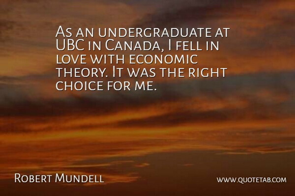 Robert Mundell Quote About Fell, Love: As An Undergraduate At Ubc...