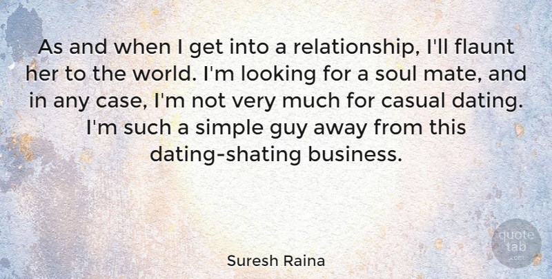 Suresh Raina Quote About Business, Casual, Dating, Guy, Looking: As And When I Get...