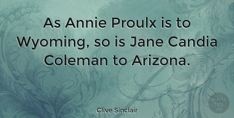 Clive Sinclair Quote About Jane: As Annie Proulx Is To...