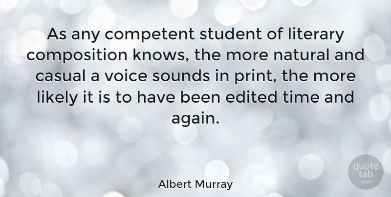Albert Murray Quote About Casual, Competent, Edited, Likely, Literary: As Any Competent Student Of...