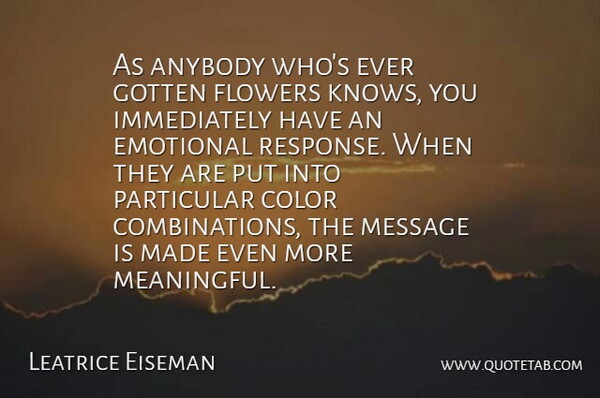Leatrice Eiseman Quote About Anybody, Color, Emotional, Flowers, Gotten: As Anybody Whos Ever Gotten...