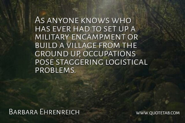 Barbara Ehrenreich Quote About Military, Village, Occupation: As Anyone Knows Who Has...