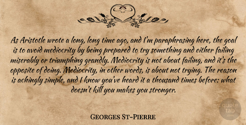 Georges St-Pierre Quote About Simple, Opposites, Goal: As Aristotle Wrote A Long...